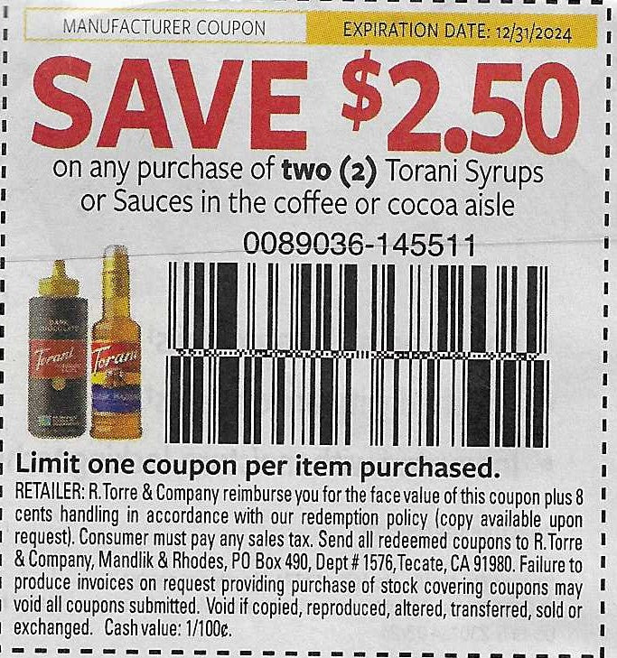 15 Coupons: SAVE $2.50 on any purchase of two (2) Torani Syrups or Sauces in the coffee or cocoa aisle (expires 12/31/2024)