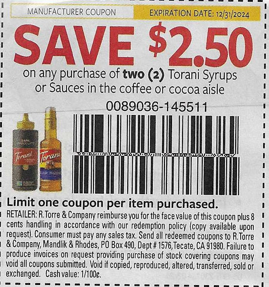 15 Coupons: SAVE $2.50 on any purchase of two (2) Torani Syrups or Sauces in the coffee or cocoa aisle (expires 12/31/2024)