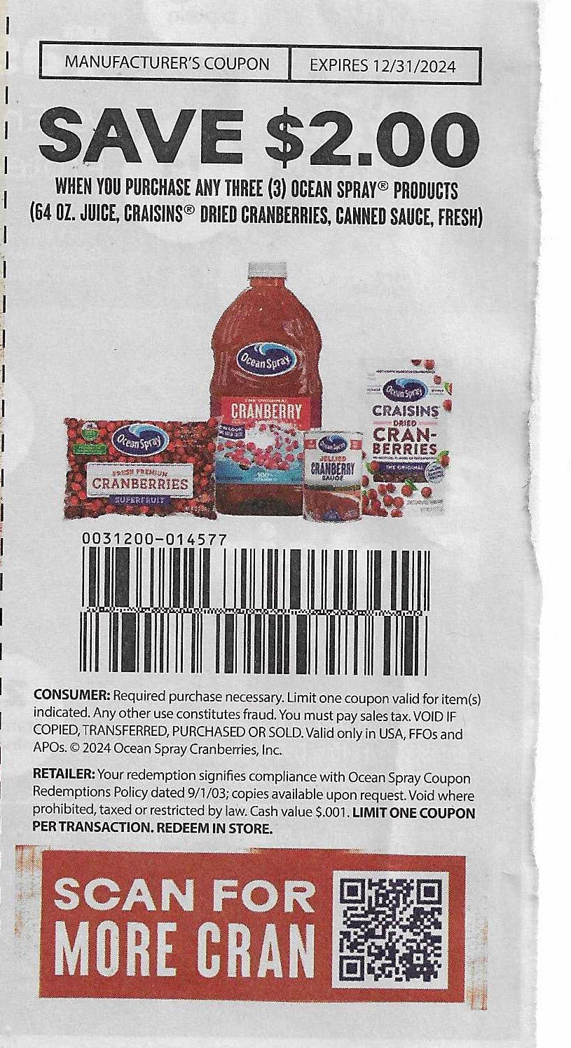 15 Coupons: SAVE $2.00 When you purchase any THREE (3) Ocean Spray Products (64 oz. Juice, Craisins Dried Cranberries, Canned Sauce, Fresh (expires 12/31/2024)