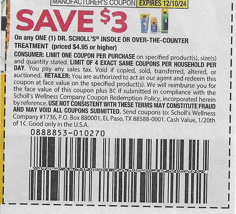 15 Coupons: SAVE $3 on any ONE (1) DR. SCHOLL'S INSOLE OR OVER-THE-COUNTER TREATMENT (priced $4.95 or higher) expires 12/10/24